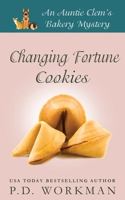 Changing Fortune Cookies: A Cozy Culinary & Pet Mystery by Workman, P. D.