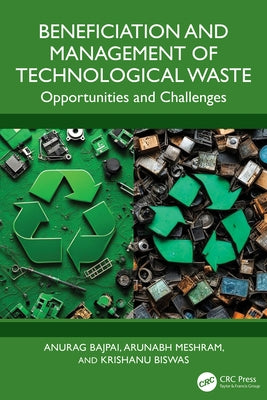Beneficiation and Management of Technological Waste: Opportunities and Challenges by Bajpai, Anurag
