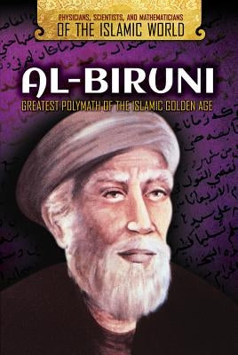 Al-Biruni: Greatest Polymath of the Islamic Golden Age by Lim, Bridget
