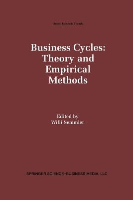 Business Cycles: Theory and Empirical Methods by Semmler, Willi