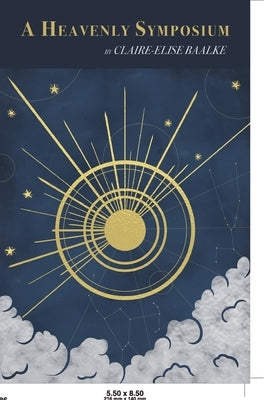 A Heavenly Symposium by Baalke, Claire-Elise