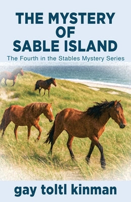 The Mystery of Sable Island by Kinman, Gay Toltl