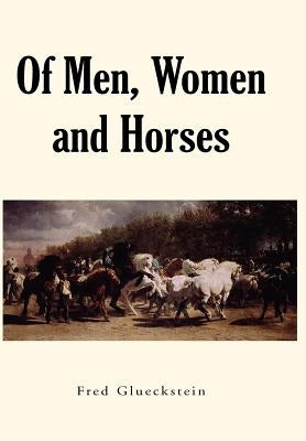 Of Men, Women and Horses by Glueckstein, Fred