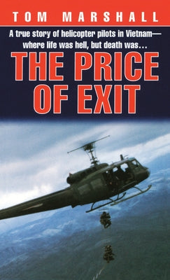 Price of Exit: A True Story of Helicopter Pilots in Vietnam by Marshall, Tom