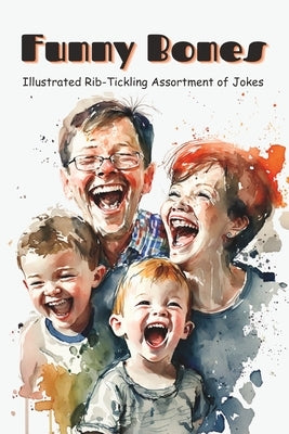 Funny Bones: Illustrated Rib-Tickling Assortment of Jokes by Dunstamac