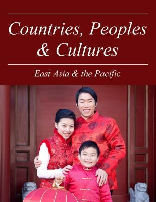 Countries, Peoples and Cultures: East Asia & the Pacific: Print Purchase Includes Free Online Access by Shally-Jensen, Michael