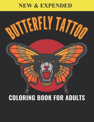 Butterfly Tattoo Coloring Book For Adults: An Butterfly Tattoo Coloring Book with Fun Easy, Amusement, Stress Relieving & much more For Adults, Men, G by House, Omar Book