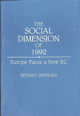 The Social Dimension of 1992: Europe Faces a New EC by Springer, Beverly