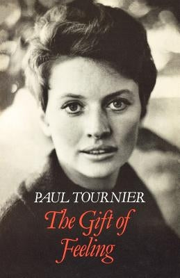 The Gift of Feeling by Tournier, Paul