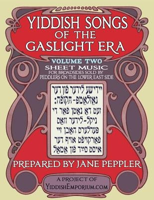 Yiddish Songs of the Gaslight Era Volume 2 by Peppler, Jane