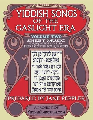 Yiddish Songs of the Gaslight Era Volume 2 by Peppler, Jane