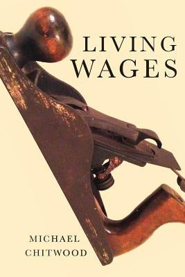 Living Wages: Poems by Chitwood, Michael