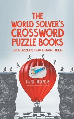 The World Solver's Crossword Puzzle Books 86 Puzzles for Brain Help by Puzzle Therapist
