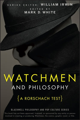 Watchmen and Philosophy: A Rorschach Test by Irwin, William