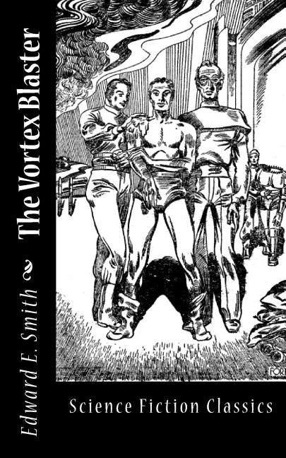 The Vortex Blaster by Smith, Edward E.