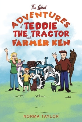 The Latest Adventures of Teddie the Tractor and Farmer Ken by Taylor, Norma