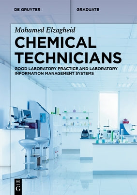 Chemical Technicians: Good Laboratory Practice and Laboratory Information Management Systems by Elzagheid, Mohamed