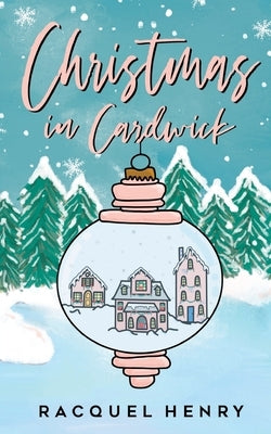Christmas in Cardwick: A Sweet Holiday Romance by Henry, Racquel