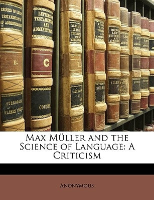 Max Müller and the Science of Language: A Criticism by Anonymous