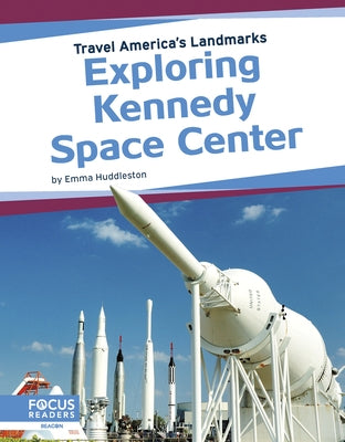 Exploring Kennedy Space Center by Huddleston, Emma