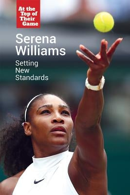 Serena Williams: Setting New Standards by Boehme, Gerry