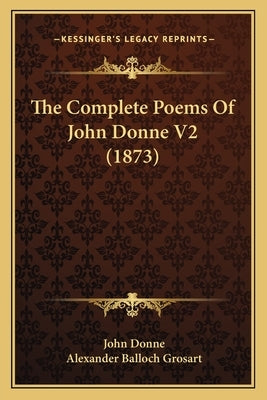 The Complete Poems Of John Donne V2 (1873) by Donne, John