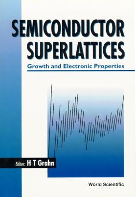 Semiconductor Superlattices: Growth and Electronic Properties by Agullo-Rueda, Fernando