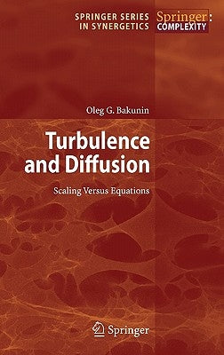 Turbulence and Diffusion: Scaling Versus Equations by Bakunin, Oleg G.