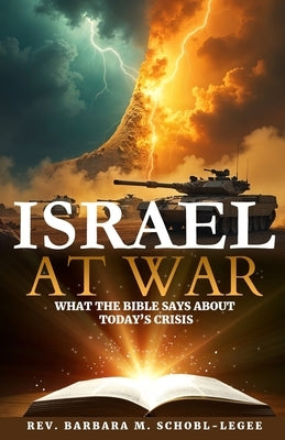 Israel at War: What the Bible Says About Today's Crisis by Schobl-Legee, Barbara