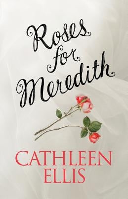 Roses for Meredith by Ellis, Cathleen