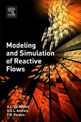 Modeling and Simulation of Reactive Flows by de Bortoli, A. L.