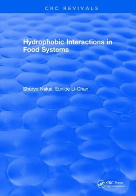 Hydrophobic Interactions in Food Systems by Nakai, Shuryo