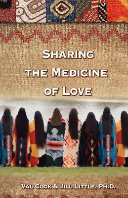 Sharing the Medicine of Love by Cook, Val