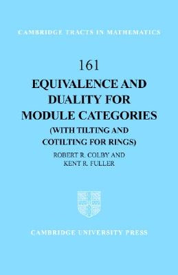 Equivalence and Duality for Module Categories (with Tilting and Cotilting for Rings) by Colby, Robert R.