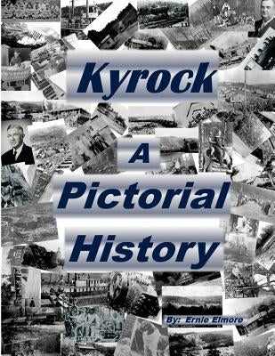 Kyrock A Pictorial History by Elmore, Ernie