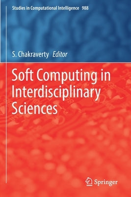 Soft Computing in Interdisciplinary Sciences by Chakraverty, S.