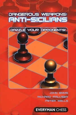 Dangerous Weapons: Anti-Sicilians by Emms, John