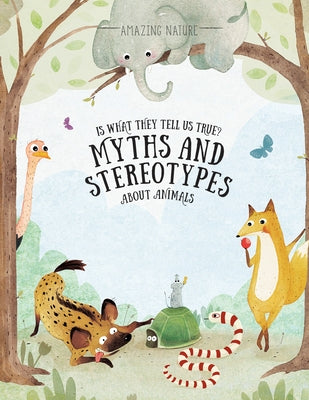 Is What They Tell Us True?: Myths and Stereotypes about Animals by HanáĊková, Pavla