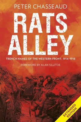 Rats Alley: Trench Names of the Western Front, 1914-1918 by Chasseaud, Peter