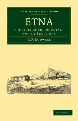Etna: A History of the Mountain and Its Eruptions by Rodwell, G. F.