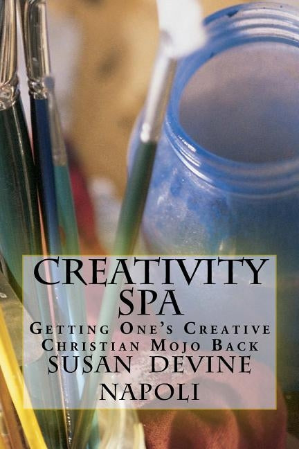 Creativity Spa: getting one's Creative Christian Mojo Back by Napoli, Susan Devine