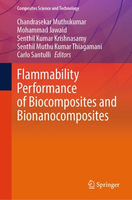 Flammability Performance of Biocomposites and Bionanocomposites by Muthukumar, Chandrasekar