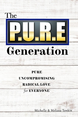 The P.U.R.E Generation by Tonkin, Michelle