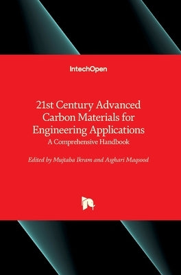 21st Century Advanced Carbon Materials for Engineering Applications: A Comprehensive Handbook by Ikram, Mujtaba
