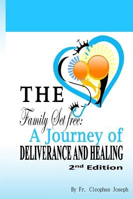 The Family Set Free: A Journey of Deliverance and Healing by Phillip, Allister