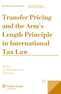 Transfer Pricing and the Arm's Length Principle in International Tax Law by Wittendorff, Jens