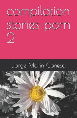 compilation stories porn 2 by Marin Conesa, Jorge