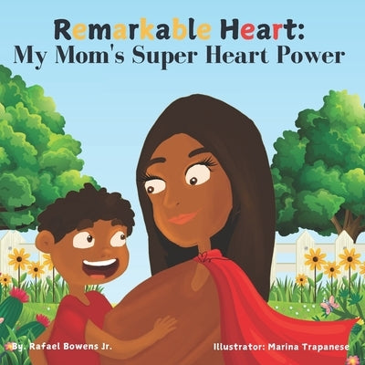 Remarkable Heart: My Mom's Super Heart Power by Harris-Henderson, Brianna