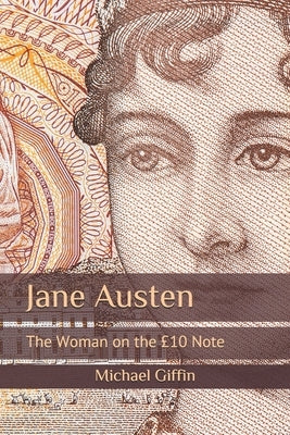 Jane Austen: The Woman on the £10 Note by Giffin, Michael