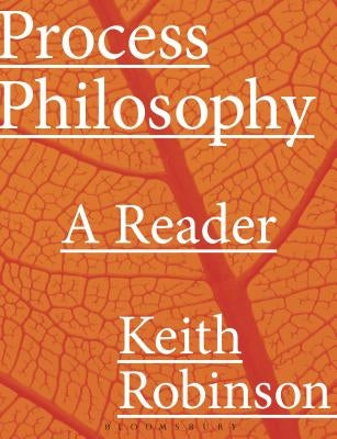 Process Philosophy: A Reader by Robinson, Keith
